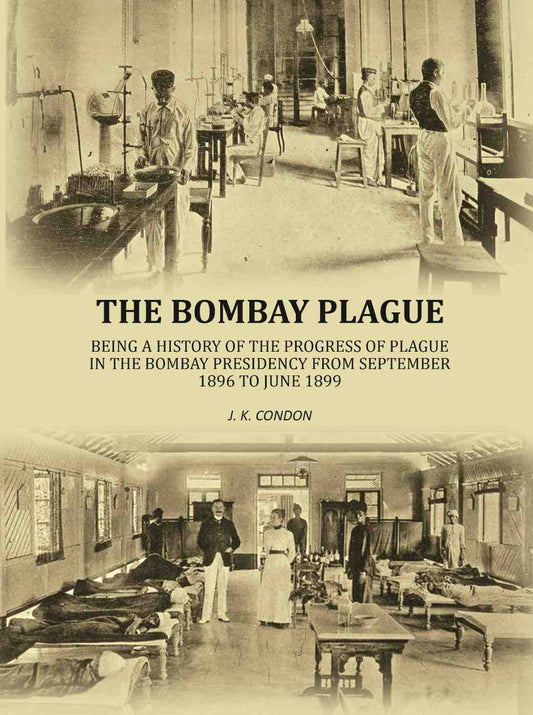 The Bombay plague: being a history of the progress of plague in the Bombay presidency from September 1896 to June 1899 - Gyan Books Grab2Buy Gyan Books Grab2Buy