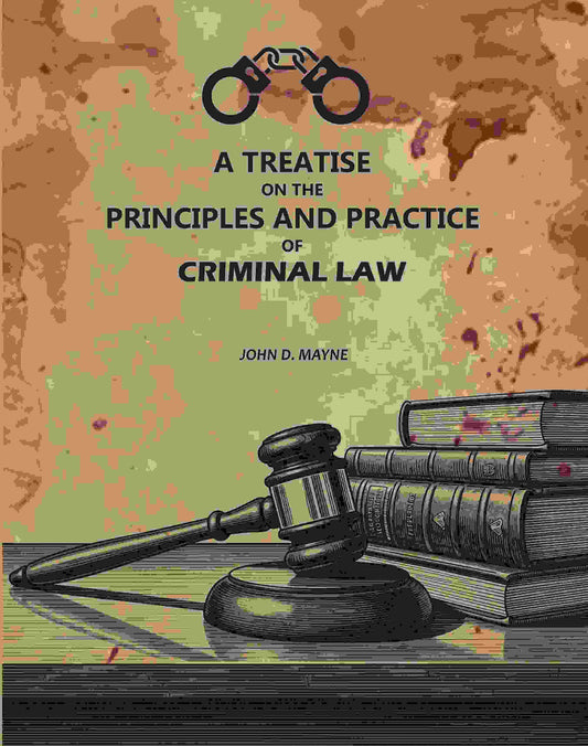A Treatise On The principles And Practice Of Criminal Law - Gyan Books