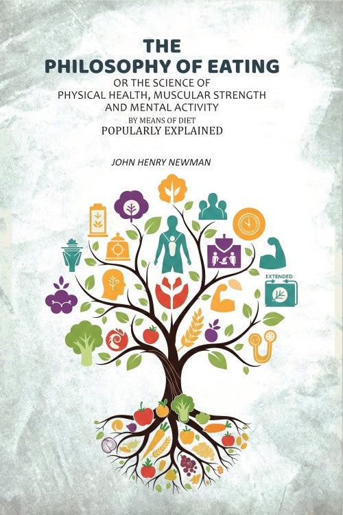 The Philosophy of Eating: Or the Science of Physical Health, Muscular Strength and Mental Activity by Means of Diet Popularly Explained - Gyan Books Grab2Buy Gyan Books Grab2Buy