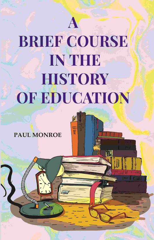 A Brief Course in the History of Education - Gyan Books