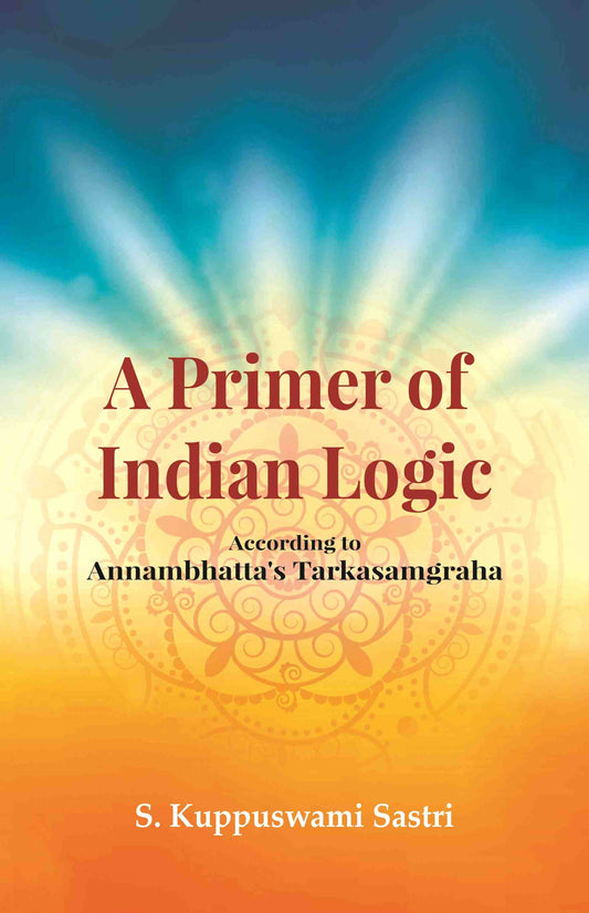 A Primer of Indian Logic: According to Annambhatta's Tarkasamgraha - Gyan Books