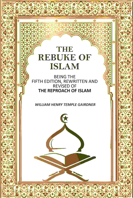 The Rebuke Of Islam: Being The Fifth Edition, Rewritten And Revised Of The Reproach Of Islam - Gyan Books Grab2Buy Gyan Books Grab2Buy