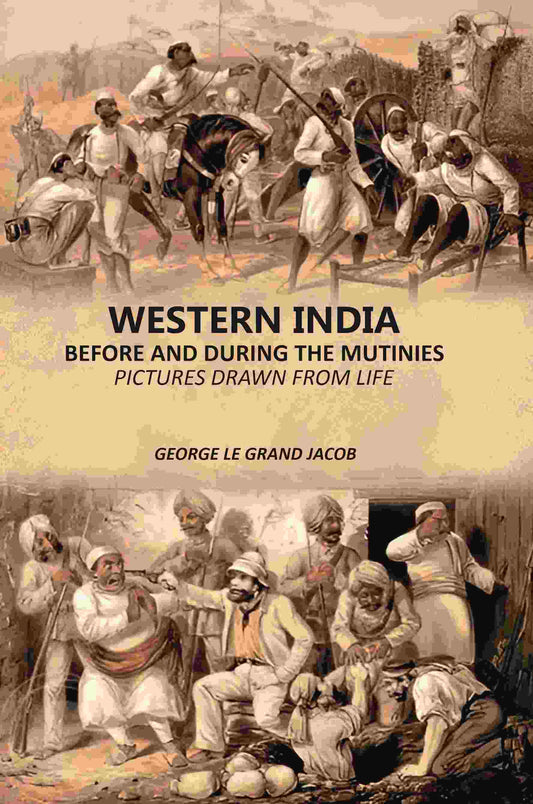 Western India Before And During The Mutinies: Pictures Drawn From Life - Gyan Books Grab2Buy Gyan Books Grab2Buy