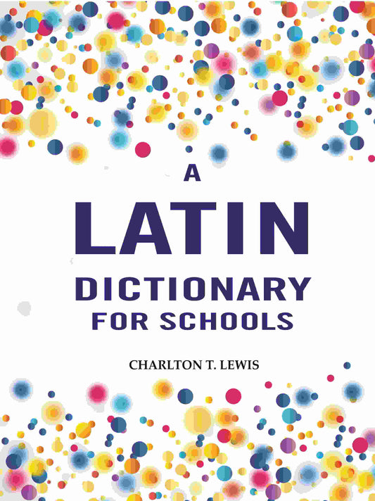 A Latin Dictionary for Schools - Gyan Books
