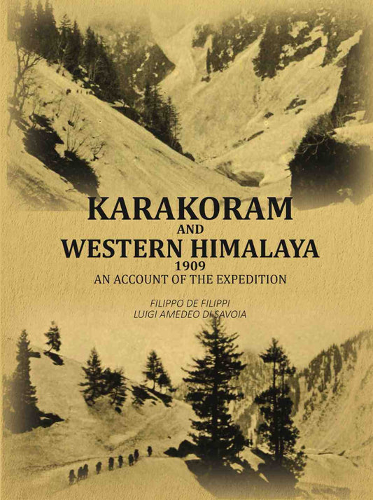 Karakoram And Western Himalaya 1909: An Account Of The Expedition - Gyan Books
