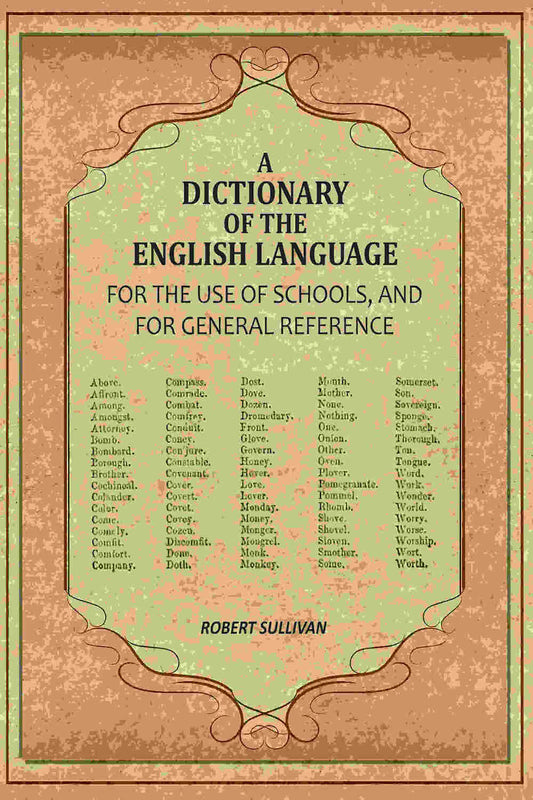 A Dictionary of the English Language: For The Use of Schools, And For General Reference - Gyan Books