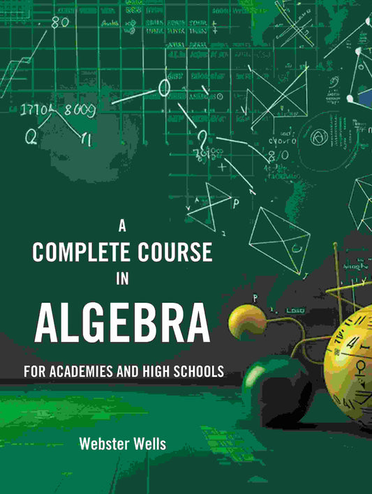 A Complete Course in Algebra: For Academies and High Schools - Gyan Books
