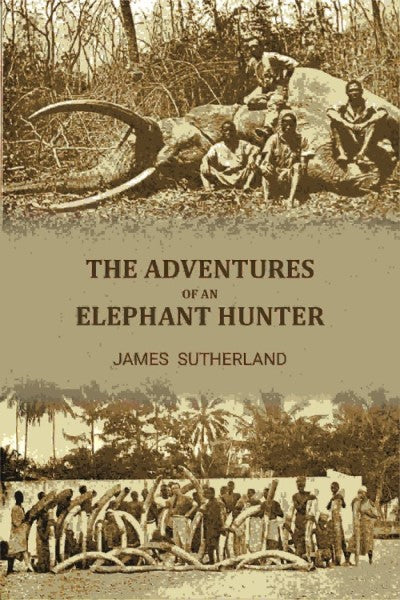 The adventures of an elephant hunter - Gyan Books Grab2Buy Gyan Books Grab2Buy