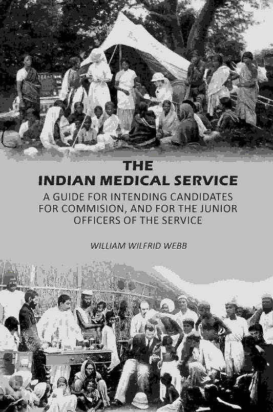 The Indian Medical Service: A Guide for Intending Candidates for Commision, and for the Junior Officers of the Service - Gyan Books Grab2Buy Gyan Books Grab2Buy