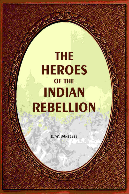 The Heroes Of The Indian Rebellion - Gyan Books Grab2Buy Gyan Books Grab2Buy