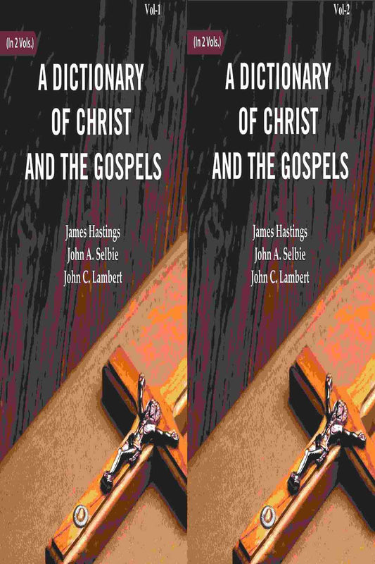 A Dictionary of Christ and the Gospels (2 Vols. Set) - Gyan Books