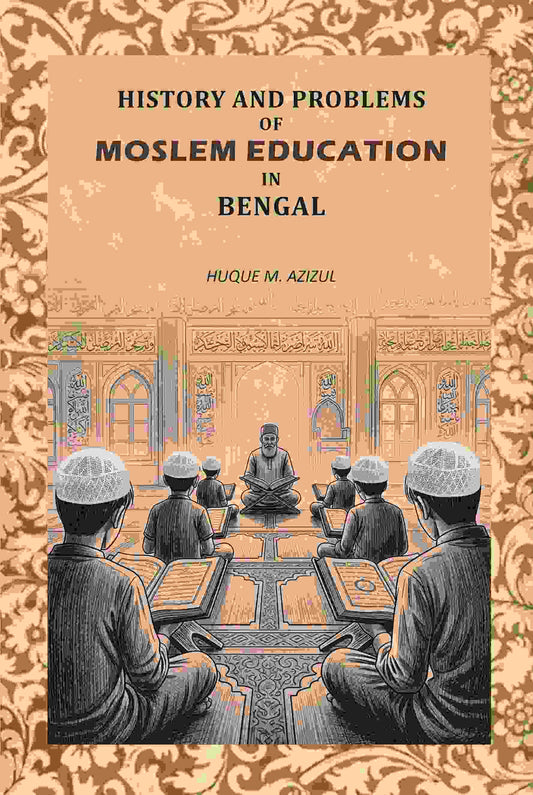 History And Problems Of Moslem Education In Bengal - Gyan Books