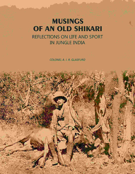 Musings Of An Old Shikari: Reflections On Life And Sport In Jungle India - Gyan Books