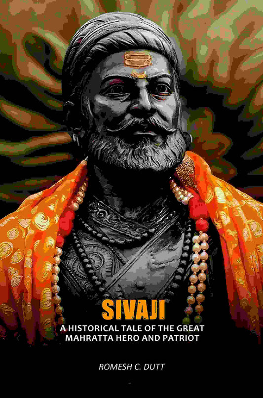Sivaji: A Historical Tale Of The Great Mahratta Hero And Patriot - Gyan Books