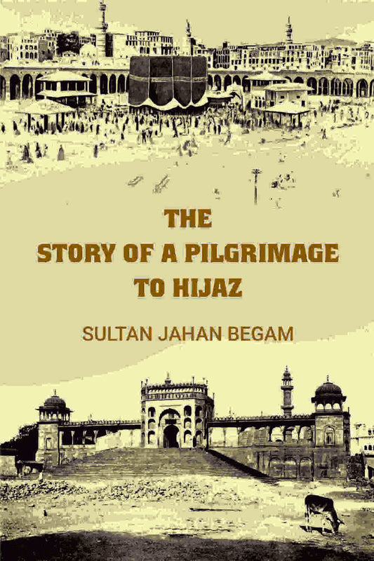 The story of a pilgrimage to Hijaz - Gyan Books Grab2Buy Gyan Books Grab2Buy