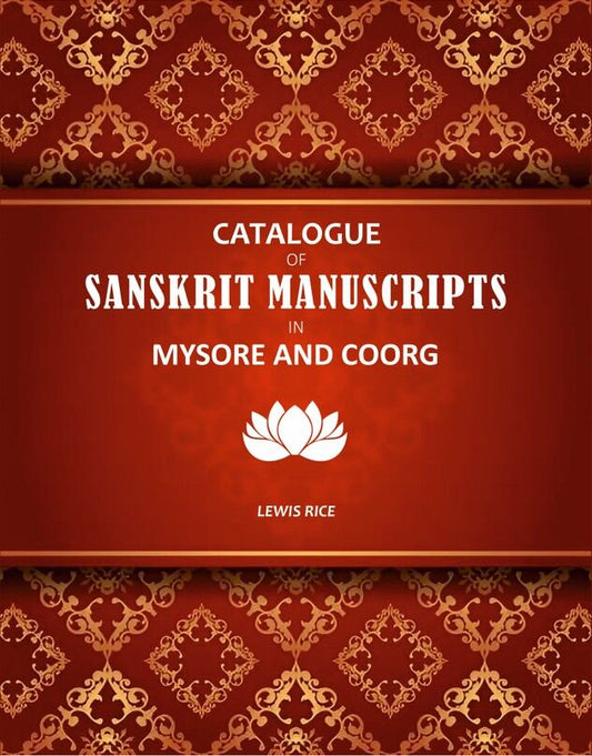 Catalogue Of Sanskrit Manuscripts In Mysore And Coorg - Gyan Books