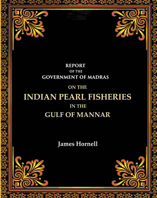 Report Of The Government Of Madras: On The Indian Pearl Fisheries In The Gulf Of Mannar - Gyan Books