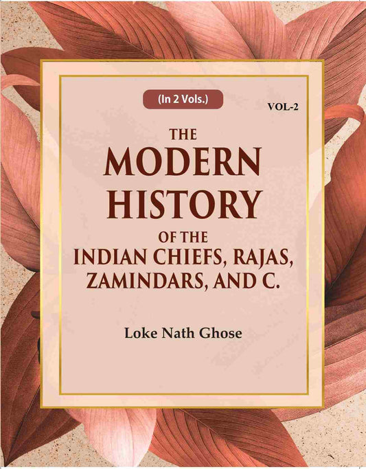 The Modern History Of The Indian Chiefs, Rajas, Zamindars, And C. (2nd) - Gyan Books Grab2Buy Gyan Books Grab2Buy