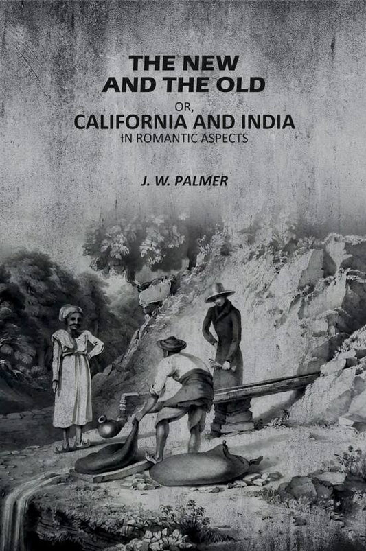 The New and The Old: Or, California and India in Romantic Aspects - Gyan Books Grab2Buy Gyan Books Grab2Buy