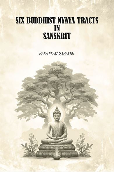 Six Buddhist Nyaya Tracts In Sanskrit - Gyan Books