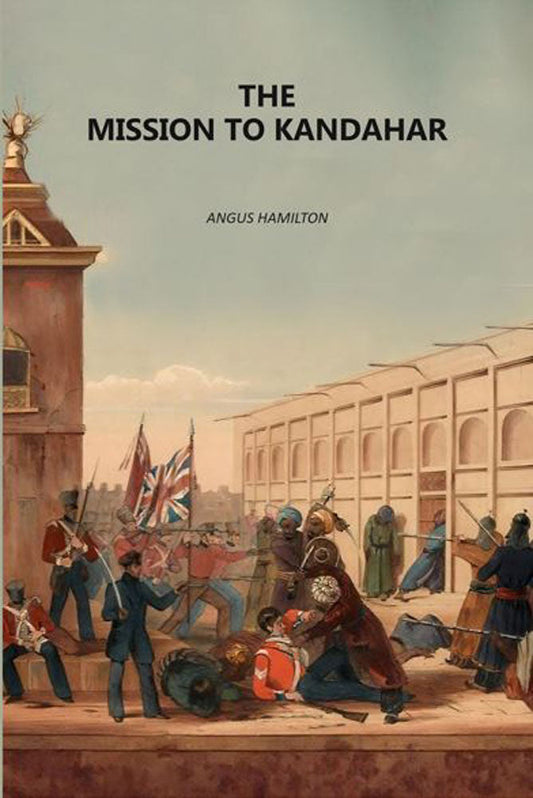 The Mission To Kandahar - Gyan Books Grab2Buy Gyan Books Grab2Buy