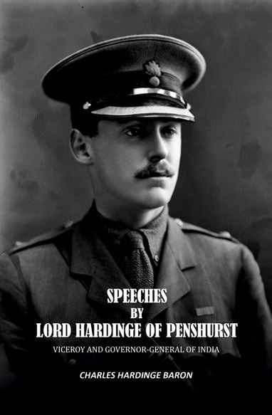 Speeches by Lord Hardinge of Penshurst: Viceroy and Governor-General of India - Gyan Books