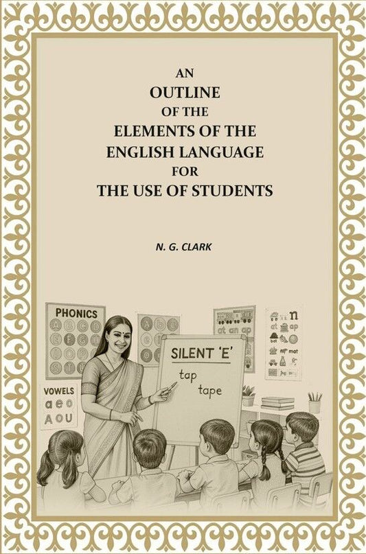 An Outline of the Elements of the English Language For the Use of Students - Gyan Books