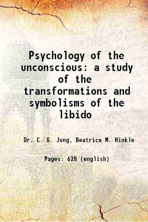 Psychology of the unconscious: A study of the transformations and symbolisms of the libido - Gyan Books