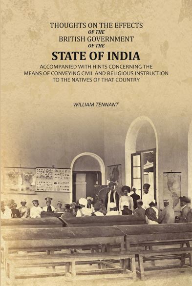 Thoughts on the Effects of the British Government of the State of India: Accompanied with Hints Concerning the Means of Conveying Civil and Religious Instruction to the Natives of That Country - Gyan Books Grab2Buy Gyan Books Grab2Buy