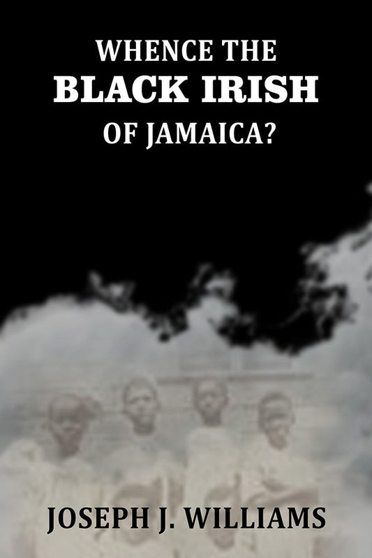 Whence The Black Irish of Jamaica - Gyan Books Grab2Buy Gyan Books Grab2Buy