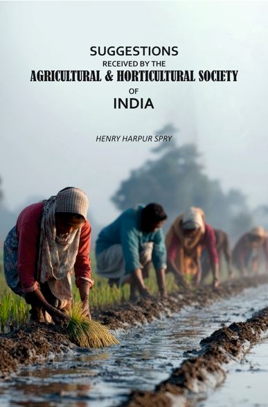 Suggestions Received by the Agricultural & Horticultural Society of India - Gyan Books