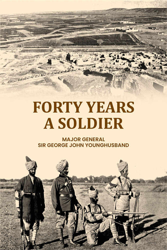 Forty Years a Soldier - Gyan Books