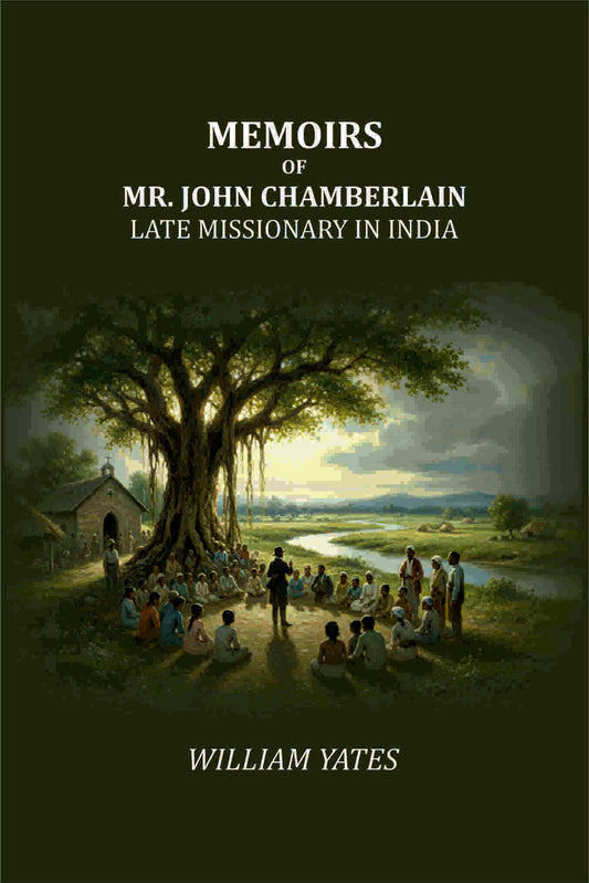 Memoirs of Mr. John Chamberlain: Late Missionary in India - Gyan Books
