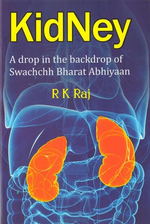Kidney: a Drop in the Backdrop Swachchh Bharat Abhiyaan - Gyan Books