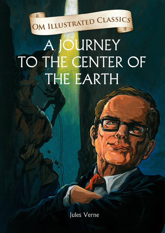 A Journey to the Center of the Earth : Om Illustrated Classics - Om Books