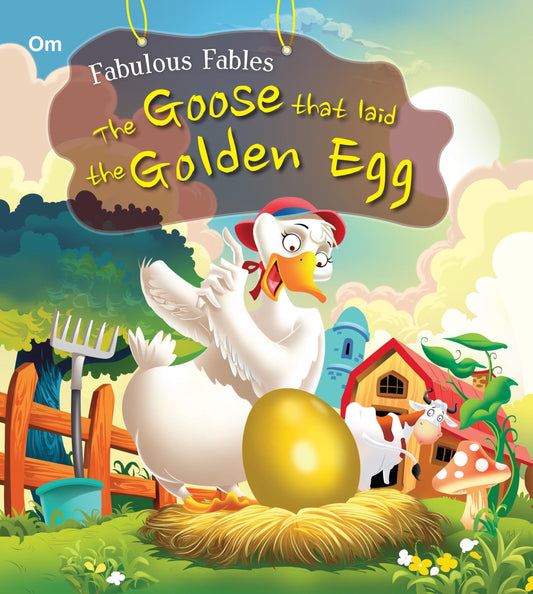 The Goose that Laid the Golden Egg : Fabulous Fables - Om Books