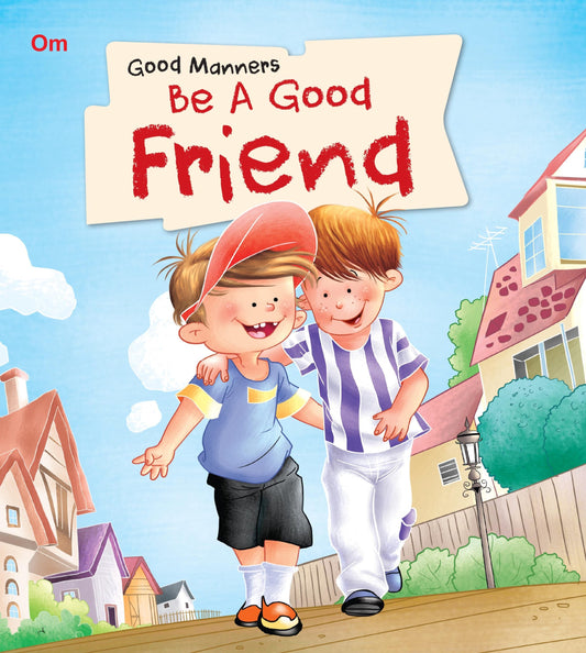 Be a Good Friends : Good Manners - Om Books