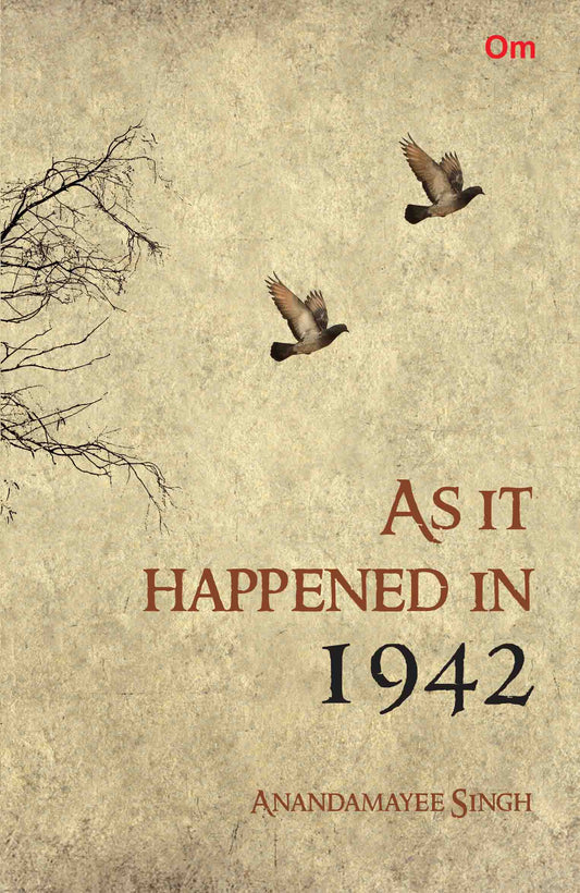 As It Happened In 1942 by Anandamayee Singh - Om Books - Distacart
