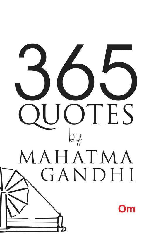 365 Quotes by Mahatma Gandhi by Mohandas Karamchand Gandhi - Om Books