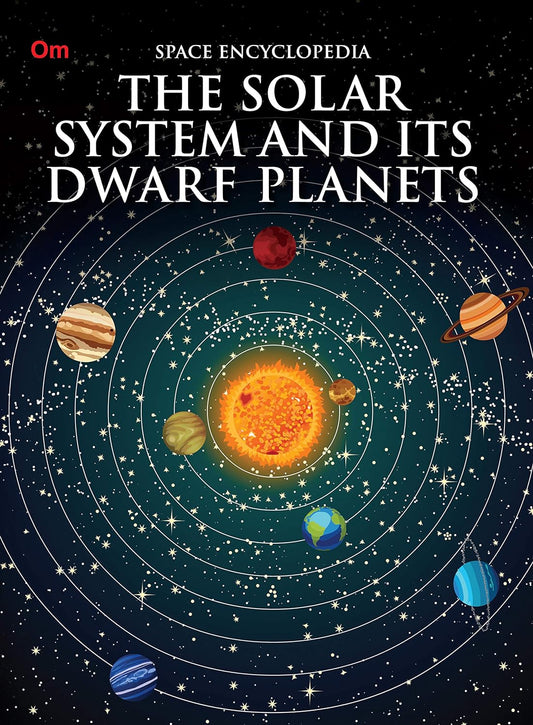 The Solar System and its Dwarf Planet : Space Encyclopedia - Om Books