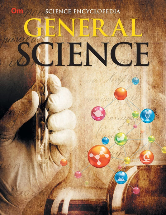 General Science : Science Encyclopedia - Om Books