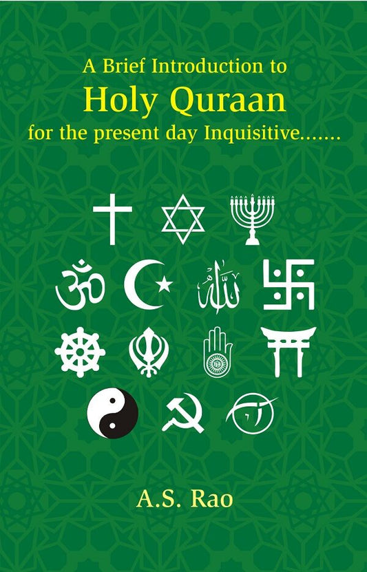 A Brief Introduction To Holy Quraan: For The Present Day Inquisitive, Skeptical And Argumentative Beginners - Gyan Books