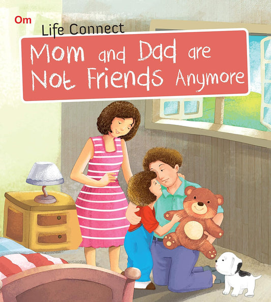 Mom and Dad are not Friends Anymore : Life Connect - Om Books
