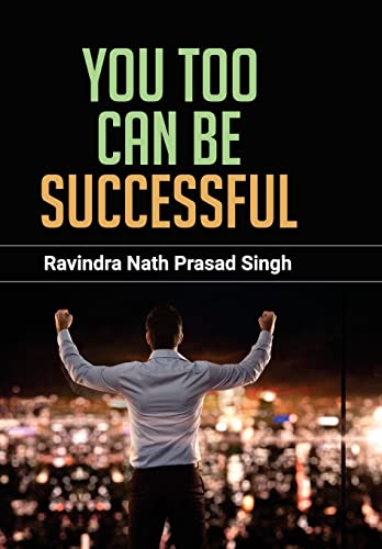 You Too Can Be Successful (Strong Will, Dedication, Responsibility, Discipline, Self-Confidence, Character, Patience And Courage Towards Achieving Your Goals) Recommended Self-Help Book-Ravindra Nath Prasad Singh Grab2Buy Prabhat Prakashan Grab2Buy