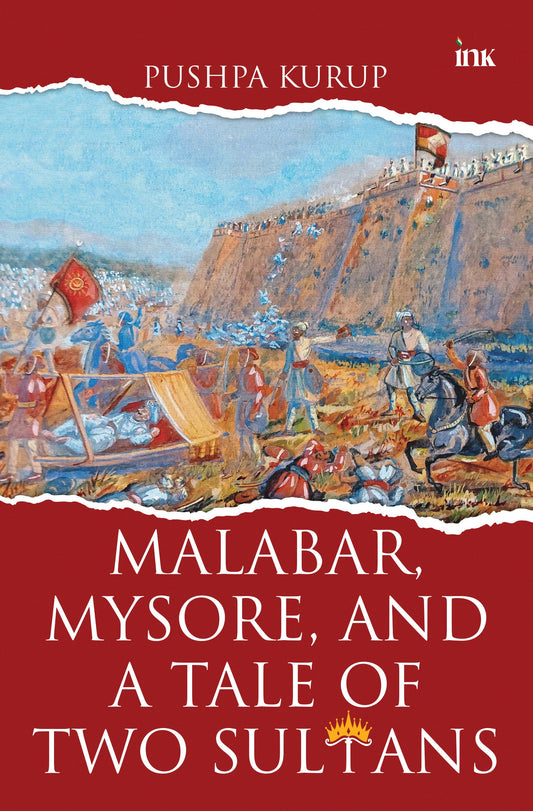 BluOne Ink Malabar, Mysore, and a Tale of Two Sultans by Pushpa Kurup