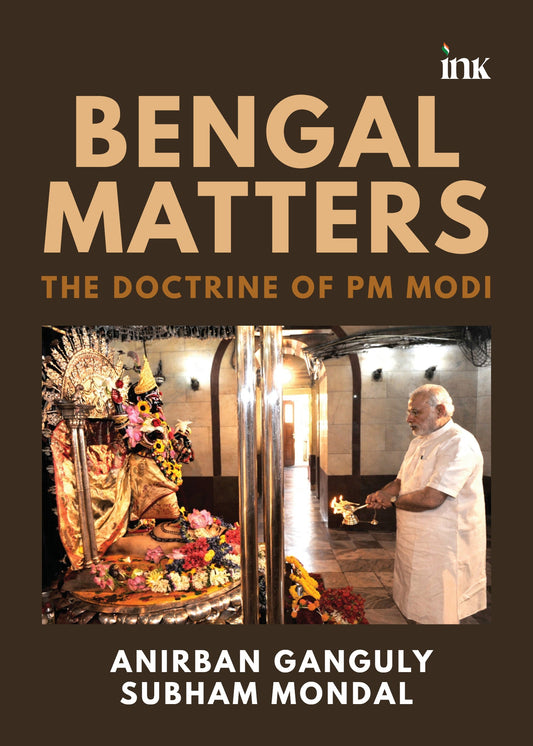 BluOne Ink Bengal Matters: The Doctrine of PM Modi by Anirban Ganguly, Subham Mondal