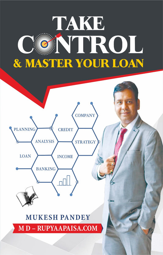 Take Control & Master Your Loan by Mukesh Pandey