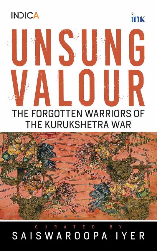 BluOne Ink Unsung Valour: Forgotten Warriors of the Kurukshetra War by Saiswaroopa Iyer