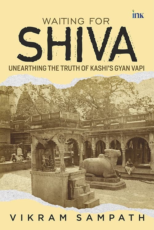 BluOne Ink Waiting for Shiva: Unearthing the Truth of Kashi’s Gyan Vapi by Vikram Sampath