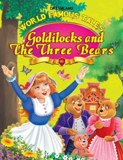 Dreamland World Famous Tales- Goldilocks & The Three Bears